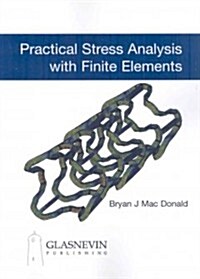 Practical Stress Analysis With Finite Elements (Paperback)