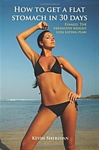 How to Get a Flat Stomach in 30 Days (Paperback)