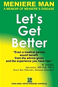 Meniere Man Lets Get Better: A Memoir of Menieres Disease (Paperback)