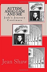 Autism, Amalgam and Me: Jodis Journey Continues (Paperback)