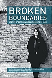 Broken Boundaries - Stories of Betrayal in Relationships of Care (Paperback)