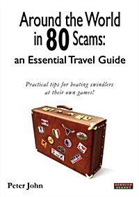 Around the World in 80 Scams: An Essential Travel Guide (Paperback)