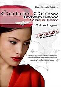 The Cabin Crew Interview Made Easy - The Ultimate Edition (Paperback, 3rd, Revised)