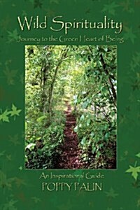 Wild Spirituality : Journey to the Green Heart of Being (Paperback)