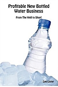 Profitable New Bottled Water Business (Paperback)