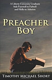 Preacher Boy: Liberty University Graduate Bids Farewell to Falwell and Hello to Atheism (Paperback)