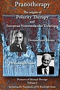 Pranotherapy - The Origins of Polarity Therapy and European Neuromuscular Technique (Hardcover)