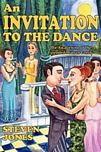 An Invitation to the Dance: The Awakening of the Extended Human Family (Paperback)