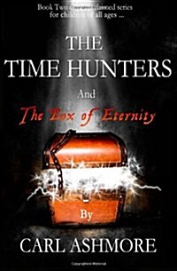 The Time Hunters and the Box of Eternity (Paperback)