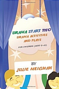 Drama Start Two Drama Activities and Plays for Children (Ages 9-12): Drama Start Two (Paperback)