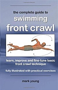 The Complete Guide to Swimming Front Crawl (Paperback, 2nd)