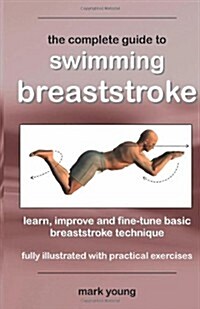 The Complete Guide to Swimming Breaststroke (Paperback, 2nd)