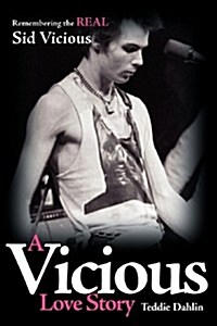 A Vicious Love Story : Remembering the Real Sid Vicious (Paperback, 2 Revised edition)