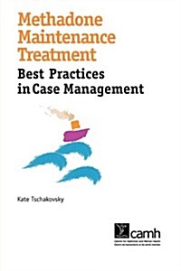 Methadone Maintenance Treatment: Best Practices in Case Management (Paperback)