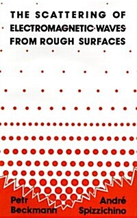 The Scattering of Electromagnetic Waves from Rough Surfaces (Hardcover)