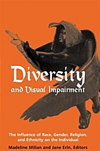Diversity and Visual Impairment: The Individuals Experience of Race, Gender, Religion, and Ethnicity (Paperback)