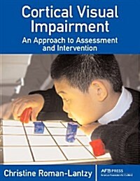 Cortical Visual Impairment: An Approach to Assessment and Intervention (Paperback)