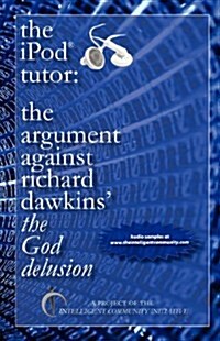 The iPod Tutor: The Argument Against Richard Dawkins the God Delusion (Paperback)