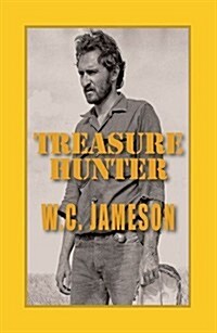 Treasure Hunter: Caches, Curses and Deadly Confrontations (Paperback)