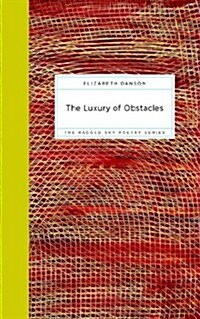 The Luxury of Obstacles (Paperback)