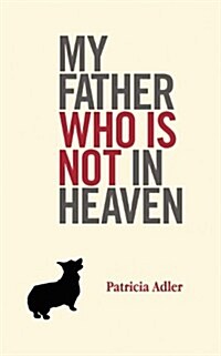 My Father Who Is Not in Heaven (Paperback)
