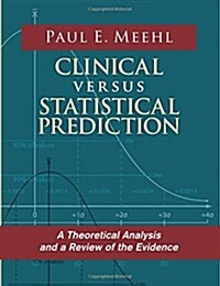 Clinical Versus Statistical Prediction (Paperback)