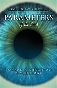 Parameters of the Soul: Toward a Christian Psychology (Paperback)