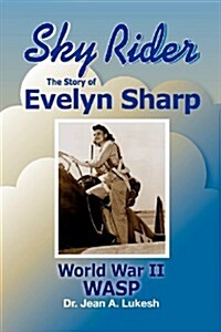 Sky Rider: The Story of Evelyn Sharp, World War II Wasp (Paperback)