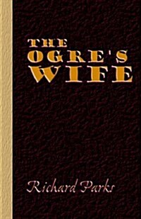The Ogres Wife - Fairy Tales for Grownups (Paperback)