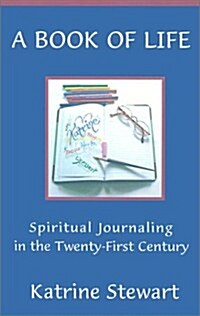 A Book of Life: Spiritual Journaling in the Twenty-First Century (Paperback)