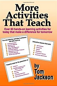 More Activities That Teach: Over 800 Hands-On Learning Activities for Today That Make a Difference for Tomorrow (Paperback)