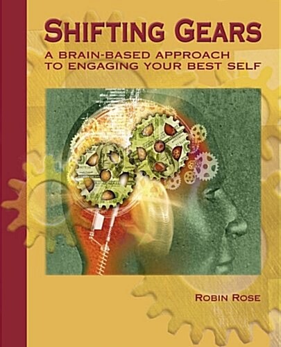 Shifting Gears: A Brain-Based Approach to Engaging Your Best Self (Paperback)