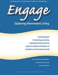 Engage: Exploring Nonviolent Living: A Study Program for Learning, Practicing, and Experimenting with the Power of Creative No (Paperback)