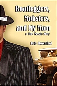 Bootleggers, Mobsters and My Mom, a True Passaic Story (Paperback)