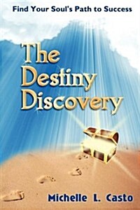 The Destiny Discovery: Find Your Souls Path to Success (Paperback)