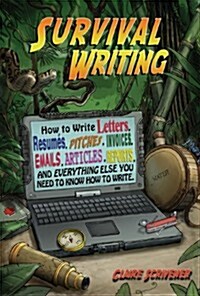 Survival Writing (How to Write Letters, Resumes, Pitches, Invoices, Emails, Articles, Reports and Everything Else You Need to Know How to Write) (Paperback)