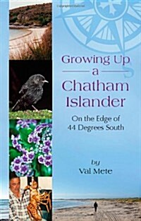 Growing Up a Chatham Islander - On the Edge of 44 Degrees South (Paperback)