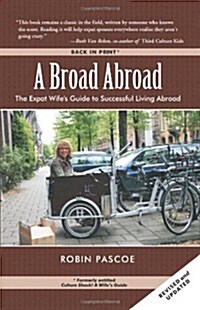 A Broad Abroad: The Expat Wifes Guide to Successful Living Abroad (Paperback)
