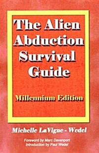 The Alien Abduction Survival Guide: How to Cope with Your ET Experience (Paperback, Millennium)