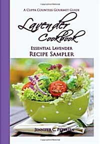 Lavender Cookbook: Essential Lavender Recipe Sampler: A Cuppa Countess Gourmet Guide (Paperback)