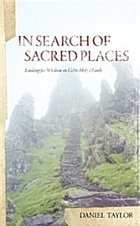 In Seach of Sacred Places: Looking for Wisdom on Celtic Holy Islands (Paperback)