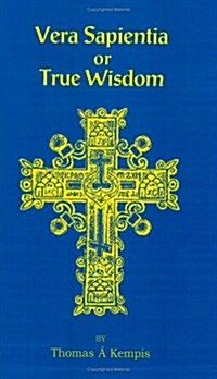 Vera Sapentia or True Wisdom (Paperback)