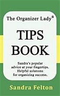 The Organizer Lady(r) Tips Book (Paperback)