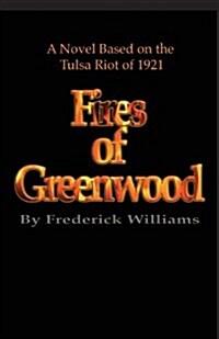 The Fires of Greenwood : The Tulsa Riot of 1921, A Novel (Paperback)