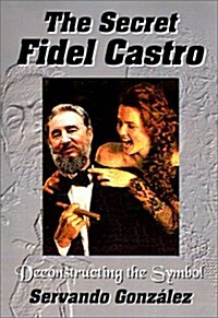 The Secret Fidel Castro (Hardcover)