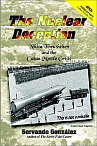 The Nuclear Deception: Nikita Khrushchev and the Cuban Missile Crisis (Paperback)