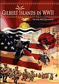 The Gilbert Islands in World War Two (Paperback)