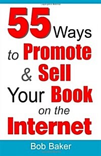 55 Ways to Promote & Sell Your Book on the Internet (Paperback)