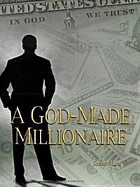 A God-Made Millionaire: Personal and Business Finance Gods Way (Paperback)