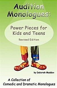 Audition Monologues: Power Pieces for Kids and Teens Revised Edition (Paperback, Revised)